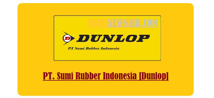 Info Lowongan Pekerjaan (DUNLOP) PT. Sumi Rubber Indonesia